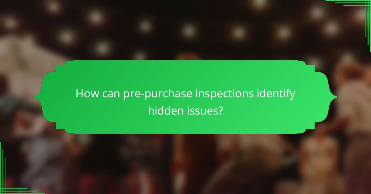 How can pre-purchase inspections identify hidden issues?