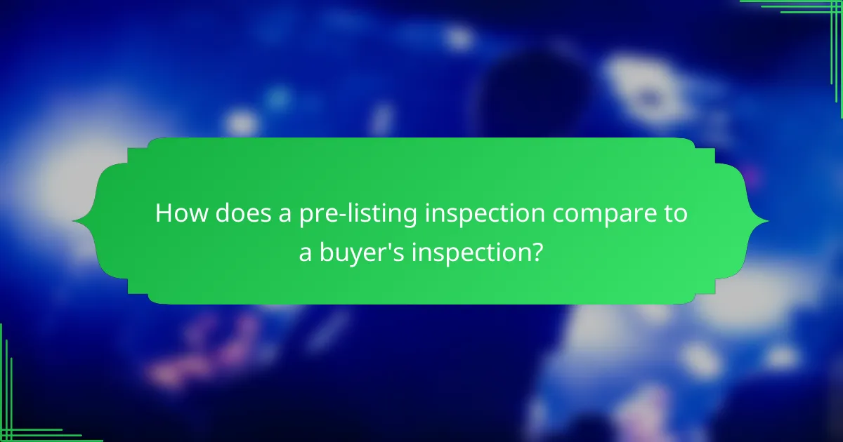 How does a pre-listing inspection compare to a buyer's inspection?