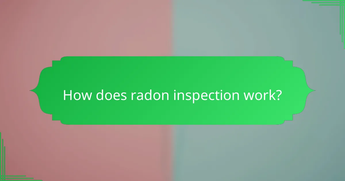 How does radon inspection work?