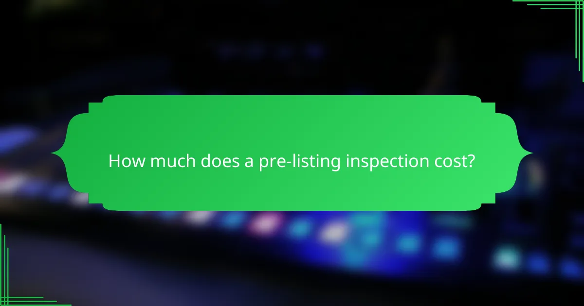 How much does a pre-listing inspection cost?