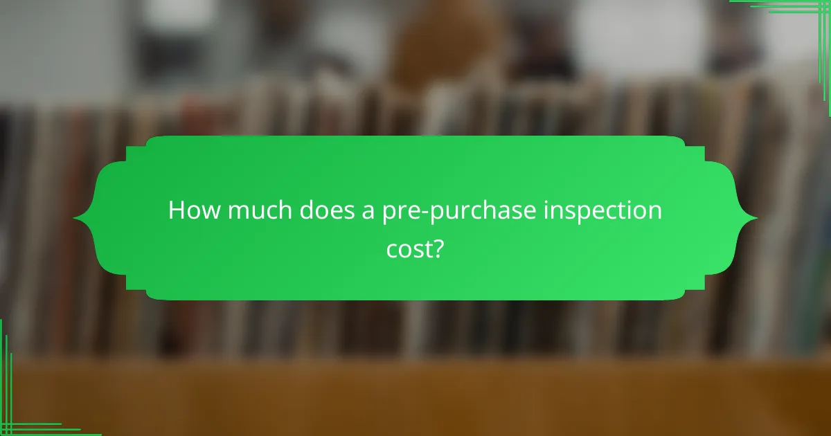 How much does a pre-purchase inspection cost?