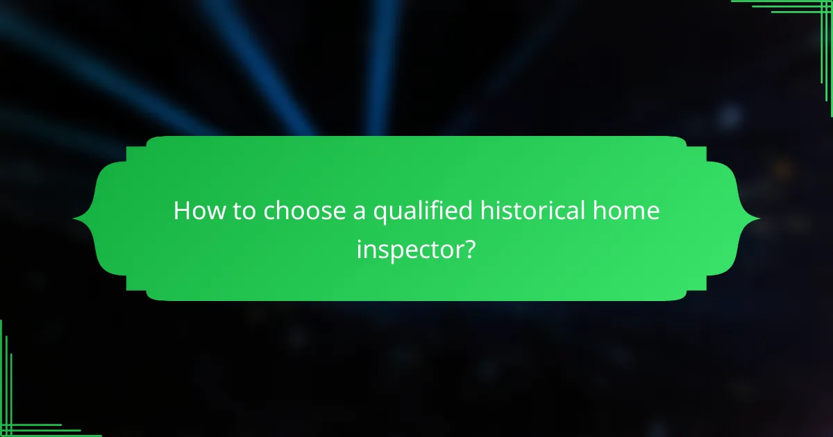 How to choose a qualified historical home inspector?