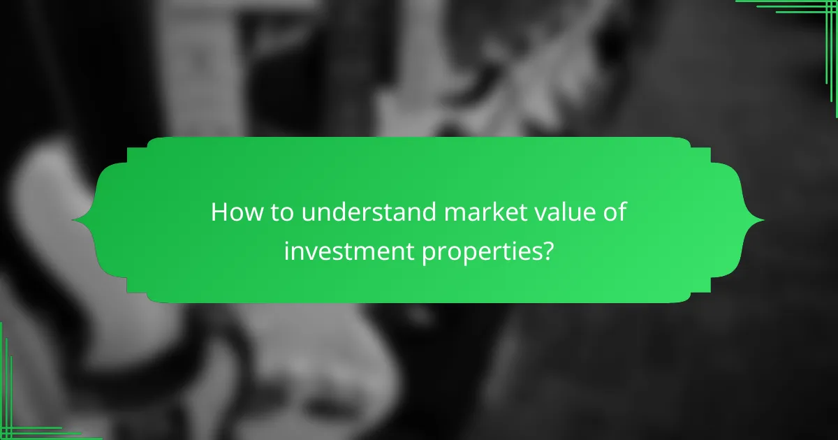 How to understand market value of investment properties?