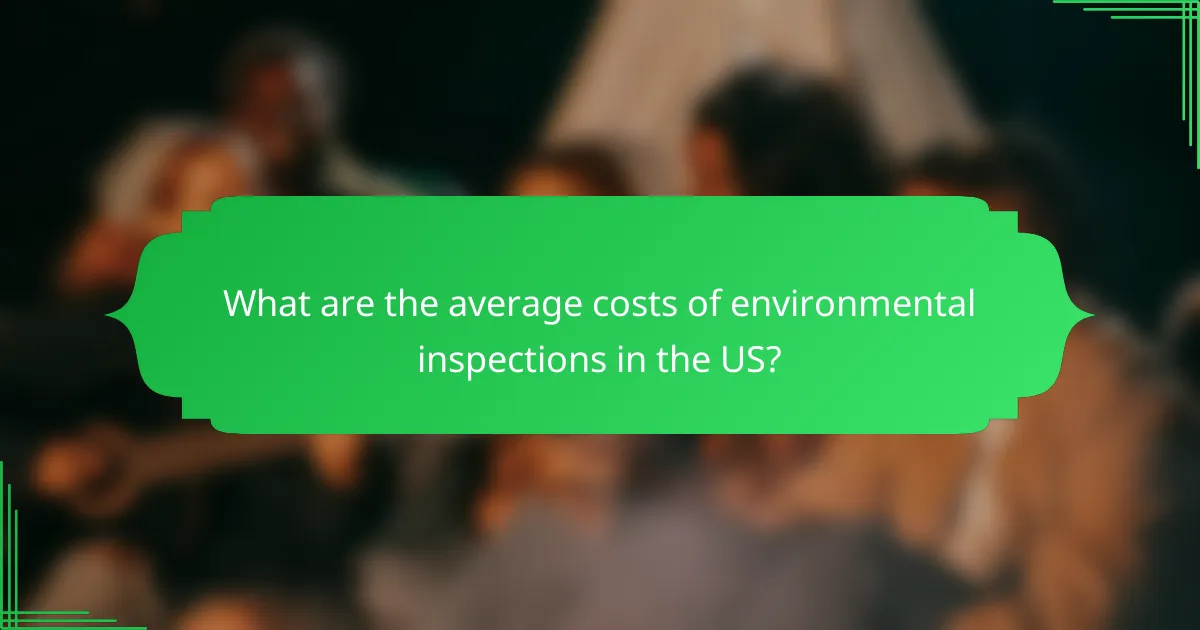 What are the average costs of environmental inspections in the US?