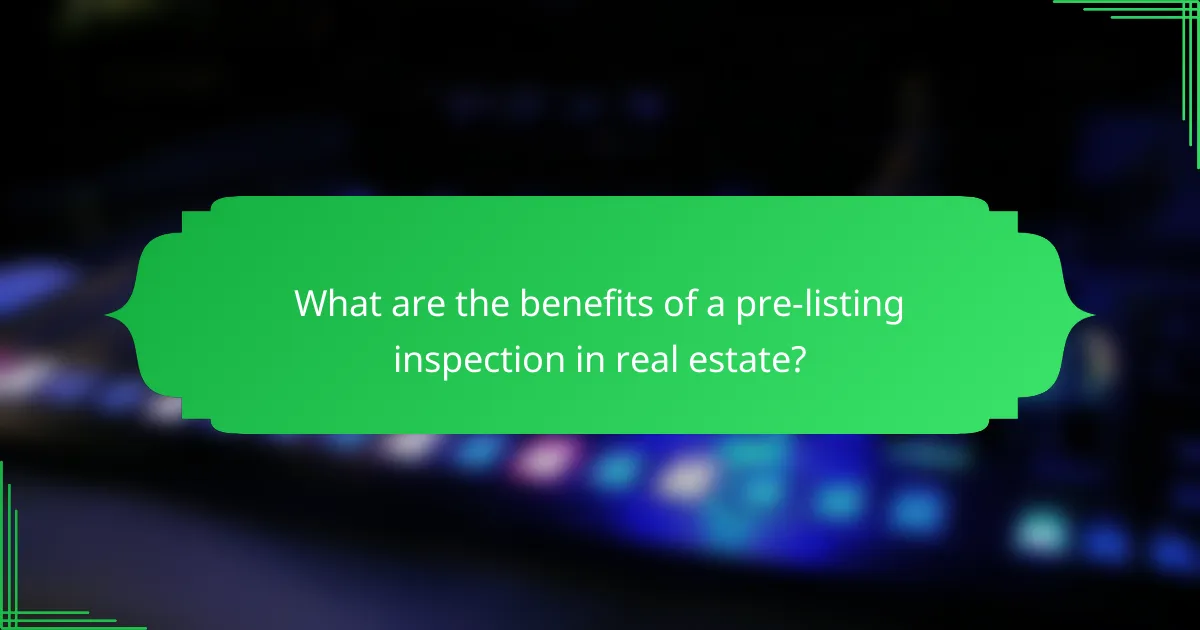 What are the benefits of a pre-listing inspection in real estate?