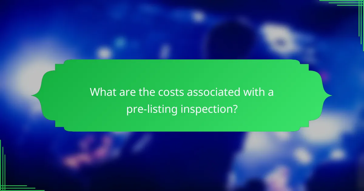 What are the costs associated with a pre-listing inspection?