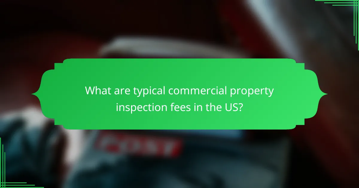 What are typical commercial property inspection fees in the US?