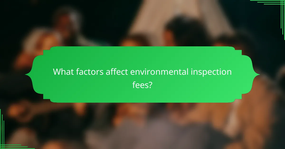 What factors affect environmental inspection fees?