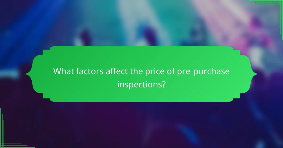 What factors affect the price of pre-purchase inspections?