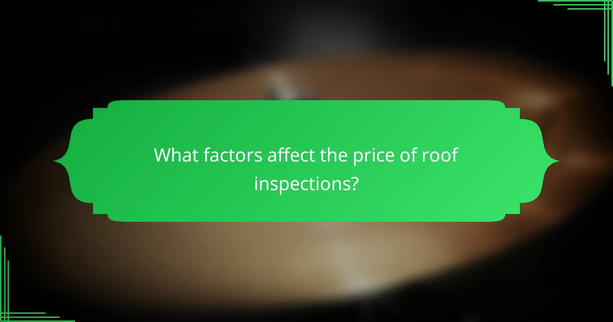 What factors affect the price of roof inspections?