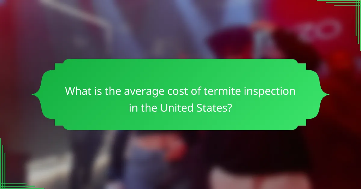 What is the average cost of termite inspection in the United States?